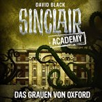 Das Grauen von Oxford : John Sinclair, Sinclair Academy (German) cover image cdn