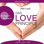 Das Love Principle : Die Erfolgsmethode für ein erfülltes Leben cover image cdn