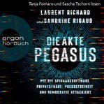Die Akte Pegasus : Wie die Spionagesoftware Privatsphäre, Pressefreiheit und Demokratie attackier cover image cdn