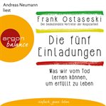 Die fünf Einladungen : Was wir vom Tod lernen können, um erfüllt zu leben (Autorisierte Lesefassung) cover image cdn