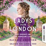 Die Ladys von London : Lady Prudence und der verwegene Lord. Die Serendipity Reihe cover image cdn