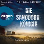 Die Sanddornkönigin : Ostfrieslandkrimi. Wencke Tydmers ermittelt cover image cdn
