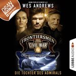 Die Tochter des Admirals : Frontiersmen: Civil War (German) cover image cdn
