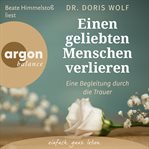 Einen geliebten Menschen verlieren : Eine Begleitung durch die Trauer cover image cdn