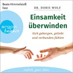 Einsamkeit überwinden : Sich geborgen, geliebt und verbunden fühlen cover image cdn