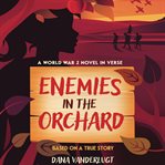 Enemies in the Orchard : A World War 2 Novel in Verse cover image cdn