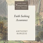 Faith Seeking Assurance : Puritan Treasures for Today cover image cdn