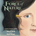 Force of Nature : A Novel of Rachel Carson cover image cdn