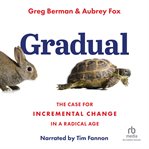 Gradual : The Case for Incremental Change in a Radical Age cover image cdn