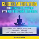 Guided meditation for ultimate relaxation with deep breathing techniques cover image cdn