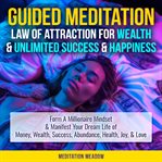 Guided meditation : law of attraction for wealth & unlimited success & happiness cover image cdn