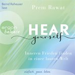 Hear Yourself : Inneren Frieden finden in einer lauten Welt cover image cdn