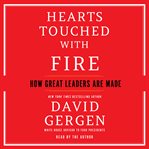 Hearts Touched With Fire : How Great Leaders are Made cover image cdn
