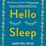 Hello Sleep : The Science and Art of Overcoming Insomnia Without Medications cover image cdn