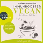 Immunbooster vegan : Vegane Ernährung kurz und knapp. mit 24 Rezepten und einer Detox. Kur cover image cdn