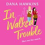 In Walked Trouble : A Completely Unputdownable Enemies-To-Lovers LGBTQ+ Romance. Single in Seattle cover image cdn