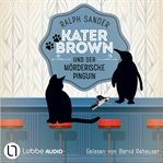Kater Brown und der mörderische Pinguin : Ein Kater Brown Krimi cover image cdn