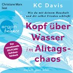 Kopf über Wasser im Alltagschaos : Wie du mit deinem Haushalt und dir selbst Frieden schließt cover image cdn