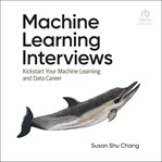 Machine Learning Interviews : Kickstart Your Machine Learning Career cover image cdn