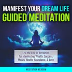 Manifest your dream life guided meditation cover image cdn