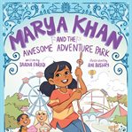 Marya Khan and the Awesome Adventure Park : Marya Khan cover image cdn
