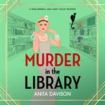 Murder in the Library : Miss Merrill and Aunt Violet Mysteries cover image cdn