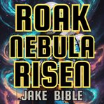 Nebula Risen : Roak: Galactic Bounty Hunter cover image cdn