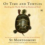 Of Time and Turtles : Mending a Stalled and Broken World, Shell by Shattered Shell cover image cdn