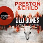 Old Bones : Tote lügen nie. Ein Fall für Nora Kelly und Corrie Swanson cover image cdn
