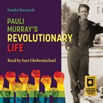 Pauli Murray's Revolutionary Life cover image cdn