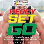 Ready set go : a 30-day guide for new believers faith foundations for the Christian life cover image cdn