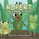Rupert, your croaking is perfect! cover image cdn