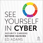 See Yourself in Cyber : Security Careers Beyond Hacking cover image cdn