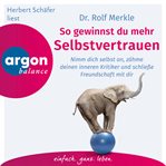 So gewinnen Sie mehr Selbstvertrauen : Sich annehmen, Freundschaft mit sich schließen, den innere cover image cdn