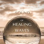 Sound Healing / Vibrational Therapy / Spiritual Sound Bath / The Sound Of Healing Waves (XXL Bundle) cover image cdn