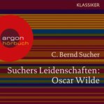 Suchers Leidenschaften : Oscar Wilde. oder Ich habe kein Verlangen, Türvorleger zu küssen cover image cdn