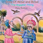 Story of Akbar and Birbal : The Biggest Thing cover image cdn