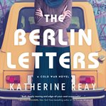 The Berlin Letters : A Cold War Novel cover image cdn