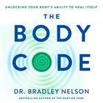The Body Code : Unlocking Your Body's Ability to Heal Itself cover image cdn