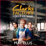 The Clarks Factory Girls at War cover image cdn