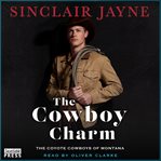 The cowboy charm. Coyote cowboys of Montana cover image cdn