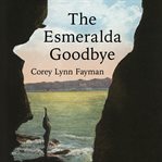 The Esmeralda Goodbye cover image cdn