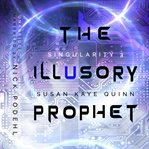 The Illusory Prophet : Singularity cover image cdn