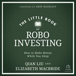 The Little Book of Robo Investing : How to Make Money While You Sleep cover image cdn