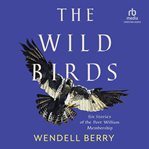 The Wild Birds : Six Stories of the Port William Membership cover image cdn