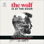 The Wolf Is At the Door : How to Survive and Thrive in an AI-Driven World cover image cdn