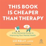 This Book Is Cheaper Than Therapy : A No-nonsense Guide to Improving Your Mental Health cover image cdn