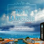 Tod in La Rochelle : Commissaire Chevalier ermittelt an der Atlantikküste. Commissaire Chevalier cover image cdn