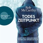 Todeszeitpunkt : Harry Kent. Niemand kommt Tätern und Opfern so nahe cover image cdn