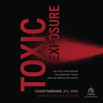 Toxic Exposure : The True Story behind the Monsanto Trials and the Search for Justice cover image cdn